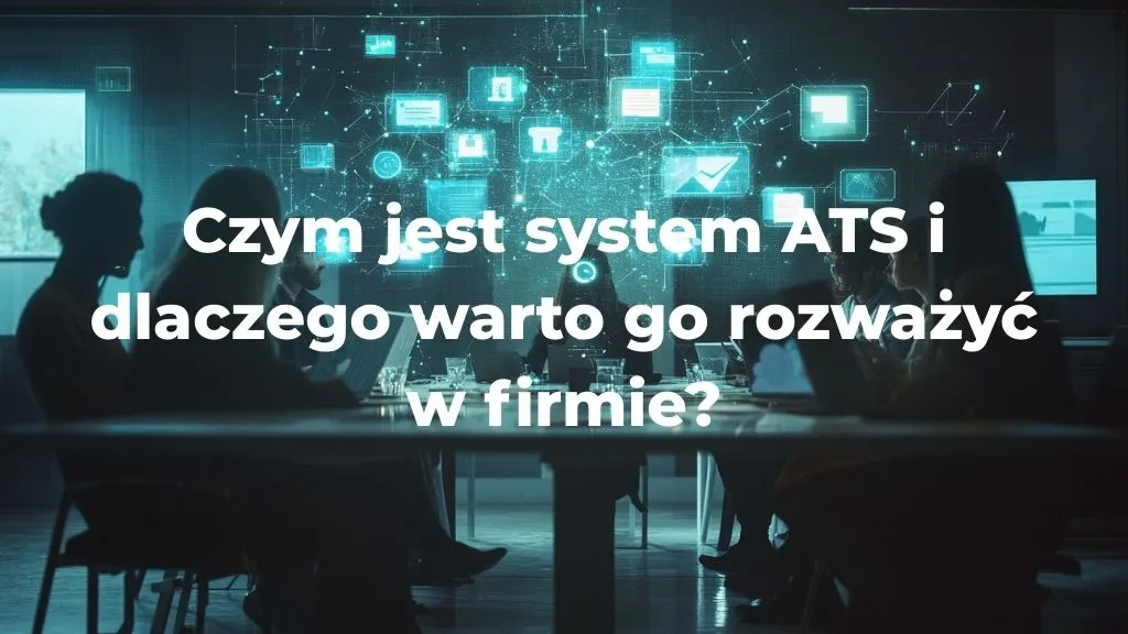 Czym jest system ATS i dlaczego warto go rozważyć w firmie?